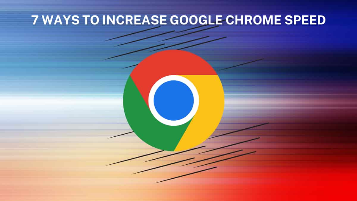 INCREASE GOOGLE CHROME SPEED