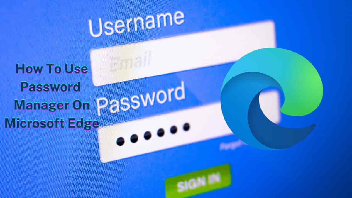 How To Use Password Manager On Microsoft Edge